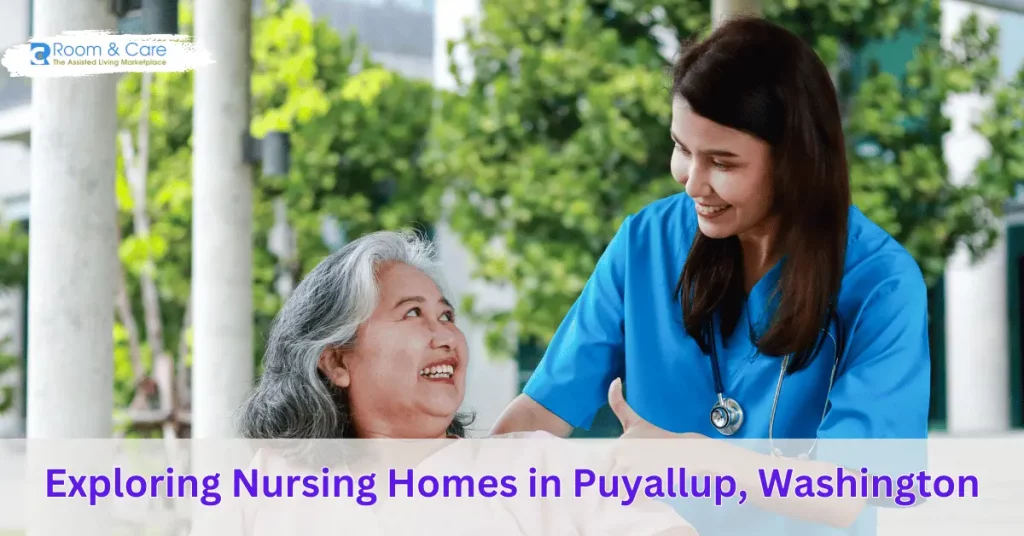 Exploring Nursing Homes in Puyallup, Washington - Room & Care